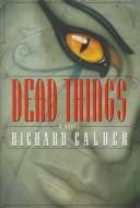 Richard Calder: Dead things (1997, St. Martin's Press)