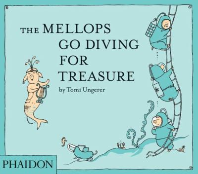 Tomi Ungerer: The Mellops go diving for treasure (Hardcover, 2011, Phaidon Press)