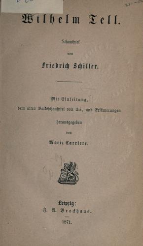 Friedrich Schiller: Wilhelm Tell, Schauspiel. (German language, 1871, F.A. Brockhaus)