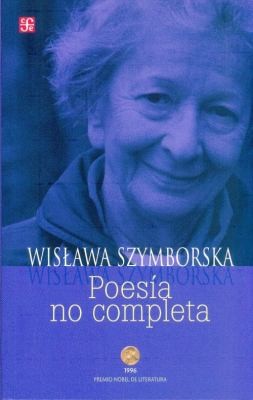 Wisława Szymborska: Poesa No Completa (2008, Fondo de Cultura Economica USA)