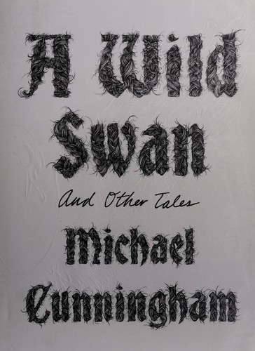 Michael Cunningham: A wild swan (2015)