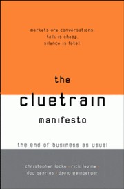 Doc Searls, David Weinberger, Christopher Locke, Rick Levine: The Cluetrain Manifesto (2001, Perseus Books Group)