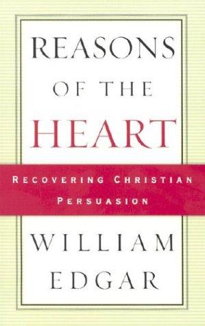 William Edgar: Reasons of the heart (2003, P&R Pub.)