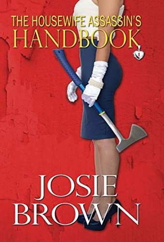 Josie Brown: The Housewife Assassins Handbook (Hardcover, 2015, Signal Press)