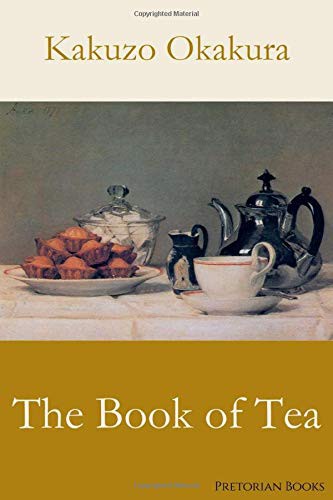 Okakura Kakuzo: The Book of Tea (Paperback, Pretorian Books)