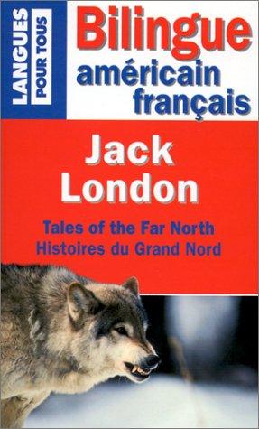 Jack London: Histoires du Grand Nord, édition bilingue (américain/français) (Paperback, Pocket)