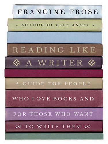 Francine Prose: Reading Like a Writer (EBook, 2006, HarperCollins)