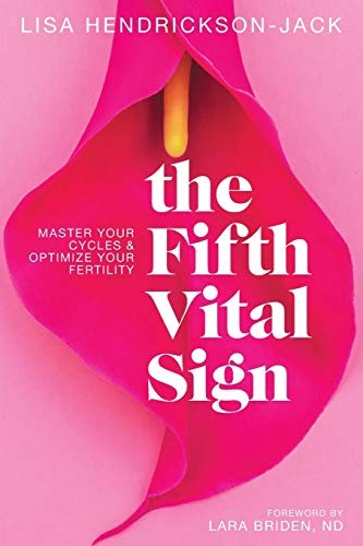 Lisa Hendrickson-Jack, Lara Briden ND: The Fifth Vital Sign (Paperback, 2019, Fertility Friday Publishing Inc.)