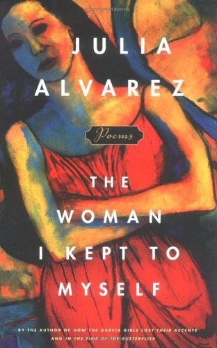 Julia Alvarez: The woman I kept to myself (2004, Algonquin Books of Chapel Hill)