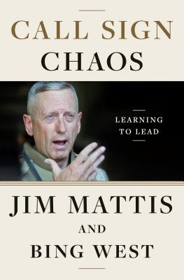 James N. Mattis, Bing West: Call Sign Chaos: Learning to Lead (2019, Random House)