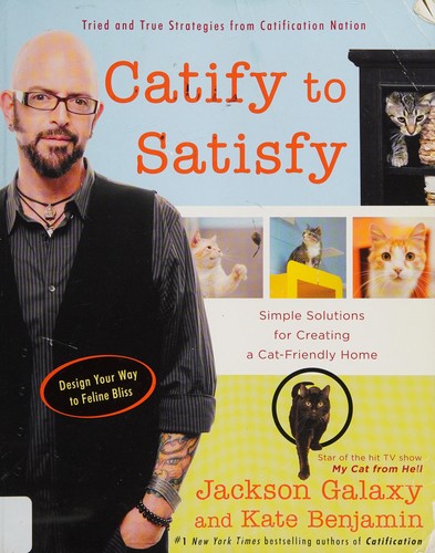 Jackson Galaxy: Catify to Satisfy (2015, Tarcher/Putnam)