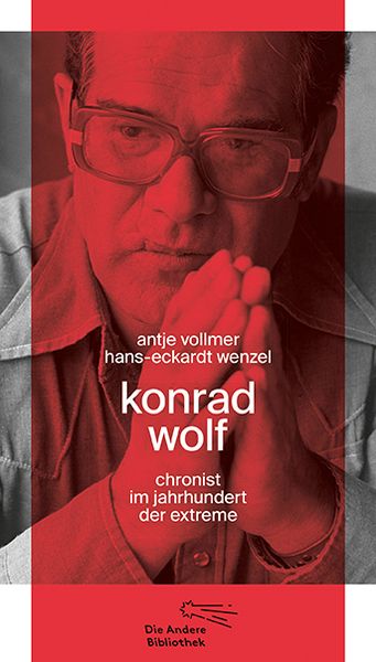 Antje Vollmer, Hans-Eckardt Wenzel: Konrad Wolf (Hardcover, German language, 2019, AB - Die Andere Bibliothek GmbH & Co.)