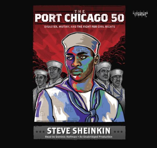 Steve Sheinkin, Dominic Hoffman: The Port Chicago 50 (AudiobookFormat, 2014, Listening Library)