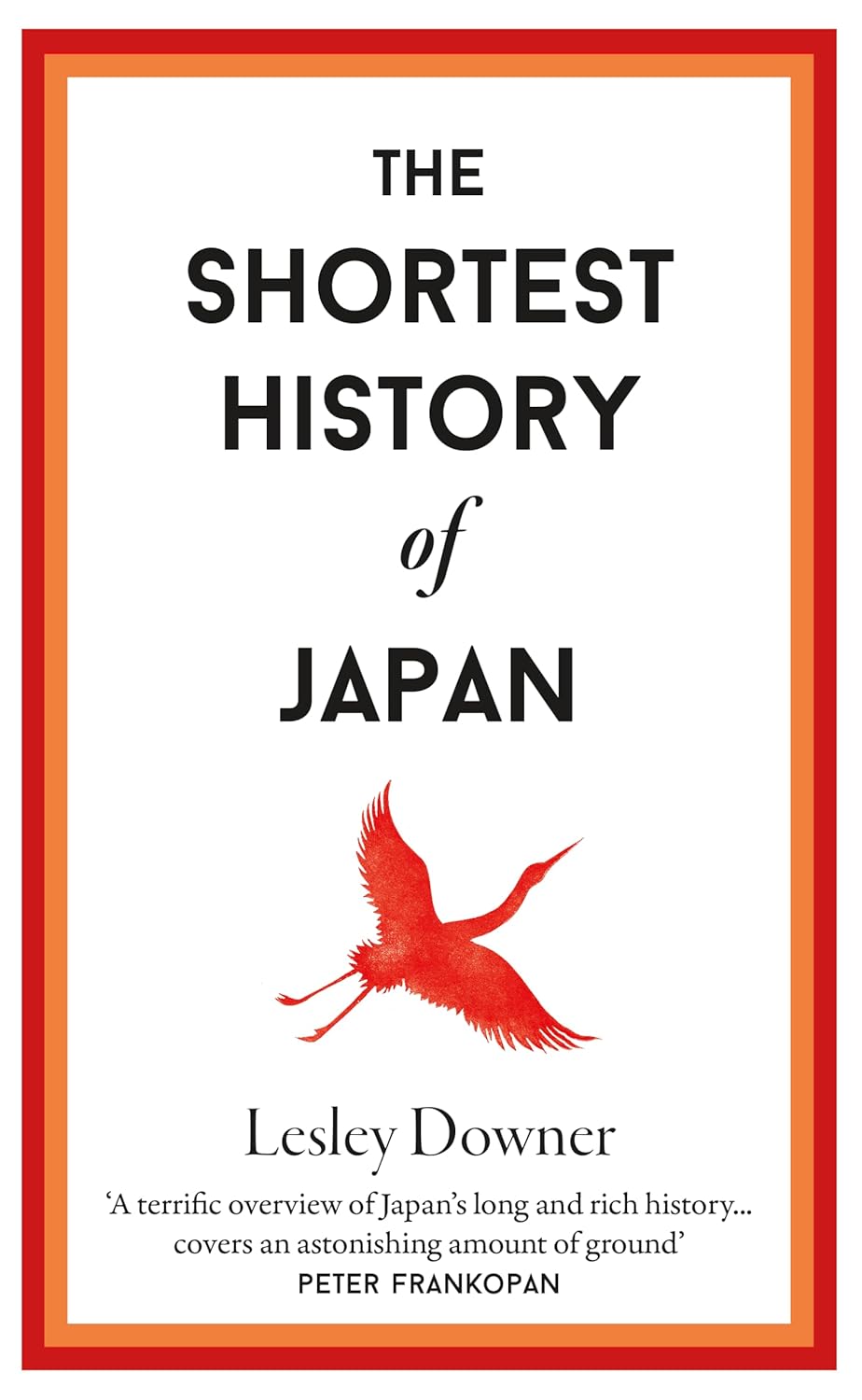 Lesley Downer: The Shortest History of Japan (Paperback, 2024, Old Street Publishing)