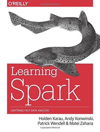 Holden Karau, Matei Zaharia: Learning Spark: Lightning-Fast Big Data Analysis (2015)