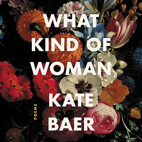 Kate Baer: What Kind of Woman (AudiobookFormat, 2020, Harpercollins, HarperCollins B and Blackstone Publishing)