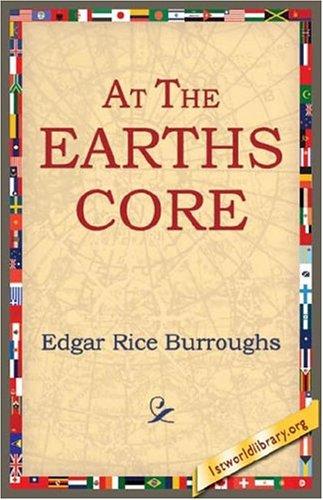 Edgar Rice Burroughs: At The Earths Core (Paperback, 2004, 1st World Library)