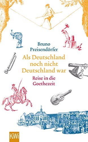 Bruno Preisendörfer: Als Deutschland noch nicht Deutschland war (Paperback, 2017, Kiepenheuer & Witsch GmbH)