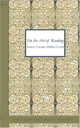 Arthur Quiller-Couch: On The Art of Reading (Paperback, BiblioBazaar)