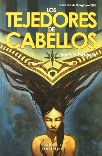 Andreas Eschbach: Los tejedores de cabellos (Paperback, Spanish language, Bibliópolis)