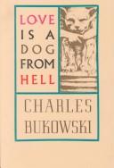 Charles Bukowski: Love is a dog from hell (1977, Black Sparrow)