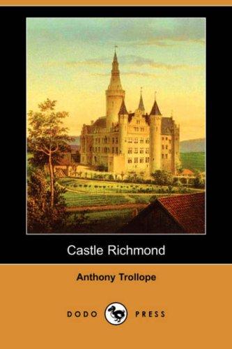 Anthony Trollope: Castle Richmond (Paperback, 2007, Dodo Press)