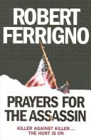 Robert Ferrigno: Prayers For The Assassin (2006, Scribner)