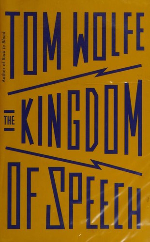 Tom Wolfe: Kingdom of Speech (2016, Penguin Random House)