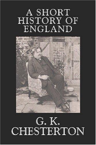 G. K. Chesterton: A Short History of England (Paperback, 2007, Wildside Press)