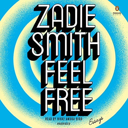 Zadie Smith: Feel Free (AudiobookFormat, 2018, Penguin Audio)