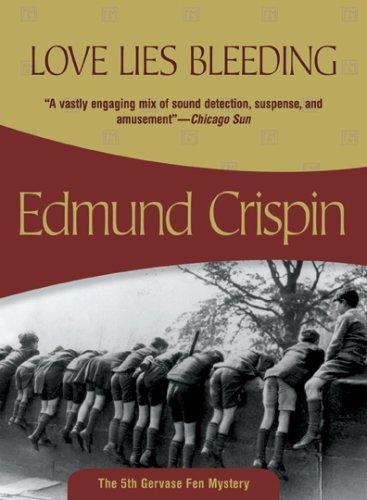 Edmund Crispin: Love Lies Bleeding (Felony & Mayhem Mysteries) (Paperback, 2007, Felony & Mayhem)