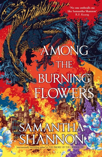 Samantha Shannon: Among the Burning Flowers (Paperback, 2025, Bloomsbury Publishing Plc)