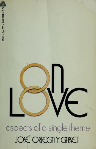 José Ortega y Gasset: On love (1957, Meridian Books)
