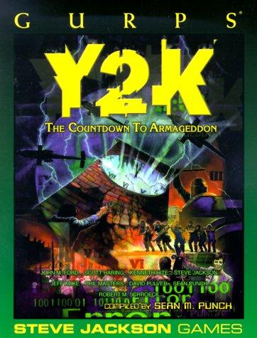 David Pulver, John M. Ford, Steve Jackson, Kenneth Hite, Phil Masters, Sean Punch, Jeff Koke, Scott Haring, Robert Schroeck: GURPS Y2K: The Countdown to Armageddon (Paperback, Steve Jackson Games)