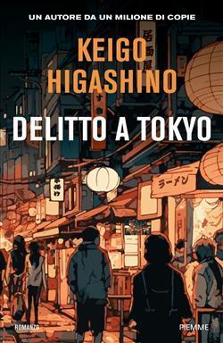Keigo Higashino: Delitto a Tokyo (EBook, Italian language, 2023, Edizioni Piemme)