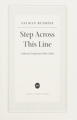 Salman Rushdie: Step across this line (2002, A.A. Knopf Canada)
