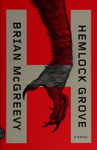 Brian McGreevy: Hemlock Grove (2012, Farrar, Straus and Giroux)
