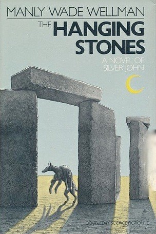 Manly Wade Wellman: The hanging stones (1982, Doubleday)