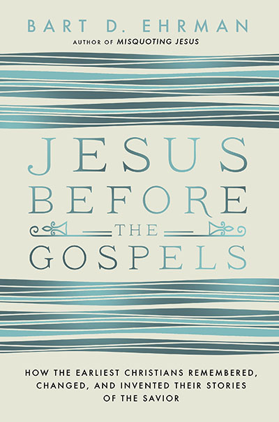 Bart D. Ehrman: Jesus before the Gospels (2016)