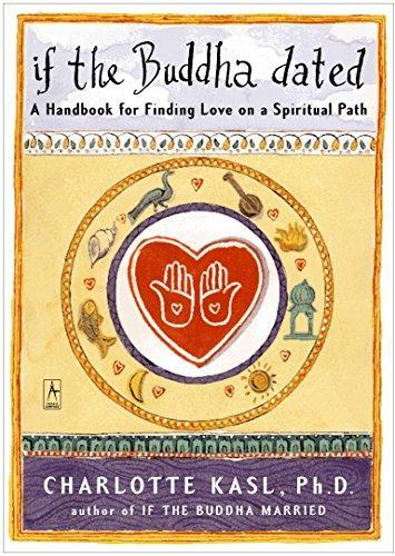 Charlotte Kasl: If the Buddha Dated : A Handbook for Finding Love on a Spiritual Path (1999, Penguin Books)