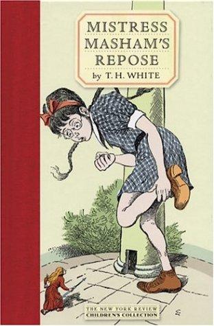 Terence Hanbury White: Mistress Masham's repose (2004, New York Review Books)