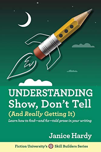 Janice Hardy: Understanding Show, Don't Tell (Paperback, 2016, Janice Hardy)