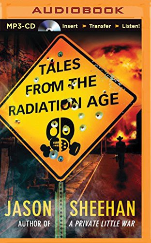 Nick Podehl, Jason Sheehan: Tales from the Radiation Age (AudiobookFormat, 2014, Brilliance Audio)