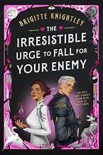 Brigitte Knightley: The Irresistible Urge to Fall for Your Enemy (Hardcover, 2025, Ace / Berkley / Penguin Publishing Group)