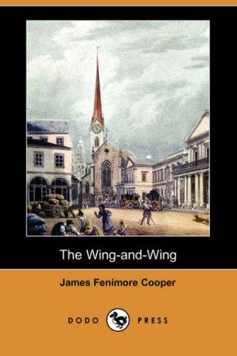 James Fenimore Cooper: The Wing-and-Wing (Dodo Press) (Paperback, 2007, Dodo Press)