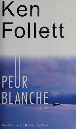 Ken Follett: Peur blanche (French language, 2005, R. Laffont)