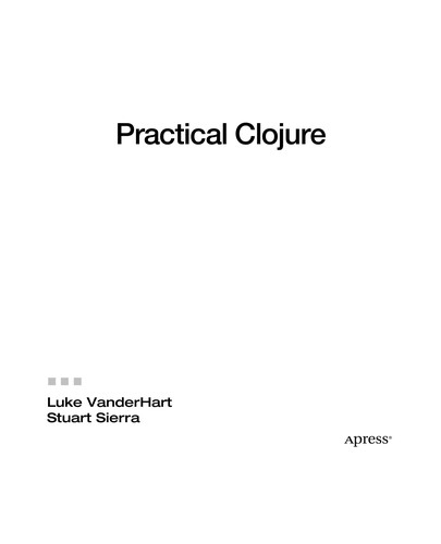 Luke VanderHart: Practical Clojure (2010, Apress, Distributed to the Book trade worldwide by Springer-Verlag)