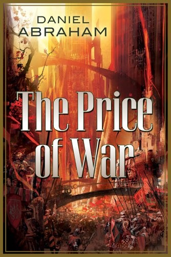 Daniel Abraham: The Price of War (Paperback, 2012, Orb Books)