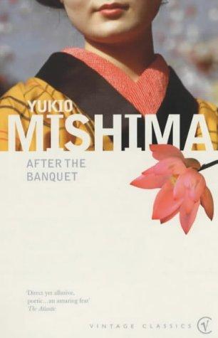 Yukio Mishima: After the Banquet (Vintage Classics) (Paperback, 1999, Vintage)