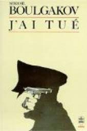 Mikhaïl Boulgakov: J’ai tué (French language)